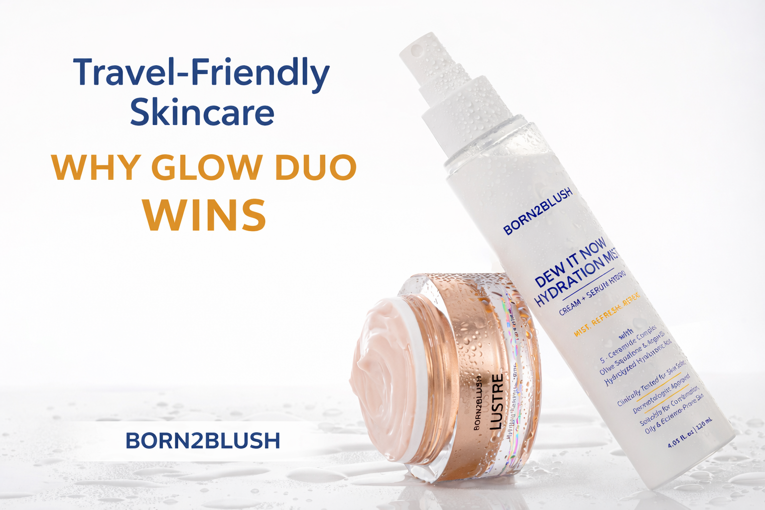 Read more about the article Travel-Friendly Skincare | Why Glow Duo Wins by Born2Blush?