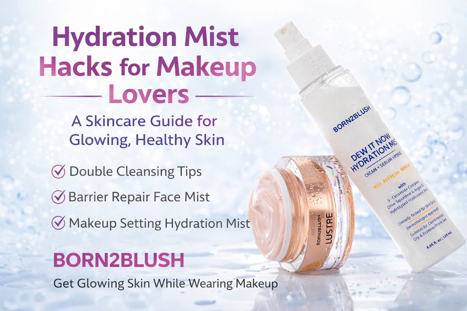 You are currently viewing Hydration Mist Hacks for Makeup Lovers – A Skincare Guide for Glowing, Healthy Skin
