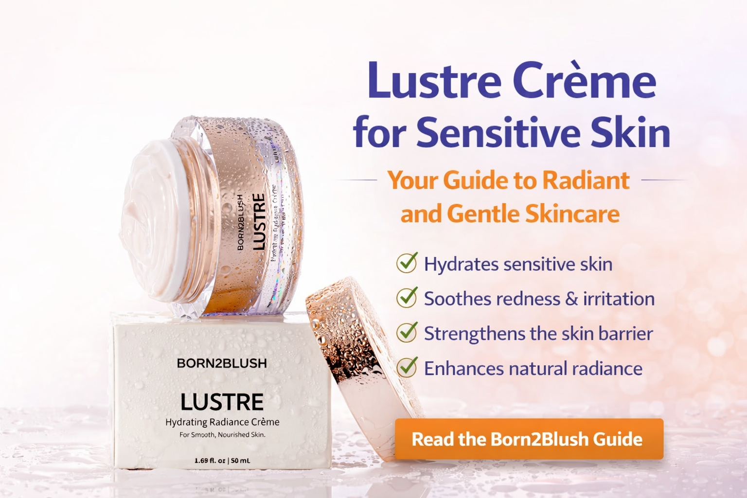 You are currently viewing Lustre Crème for Sensitive Skin | A Complete Guide to Gentle Radiance by Born2Blush